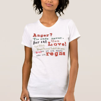 Love! Not Anger- Your Secret Weapon T-Shirt