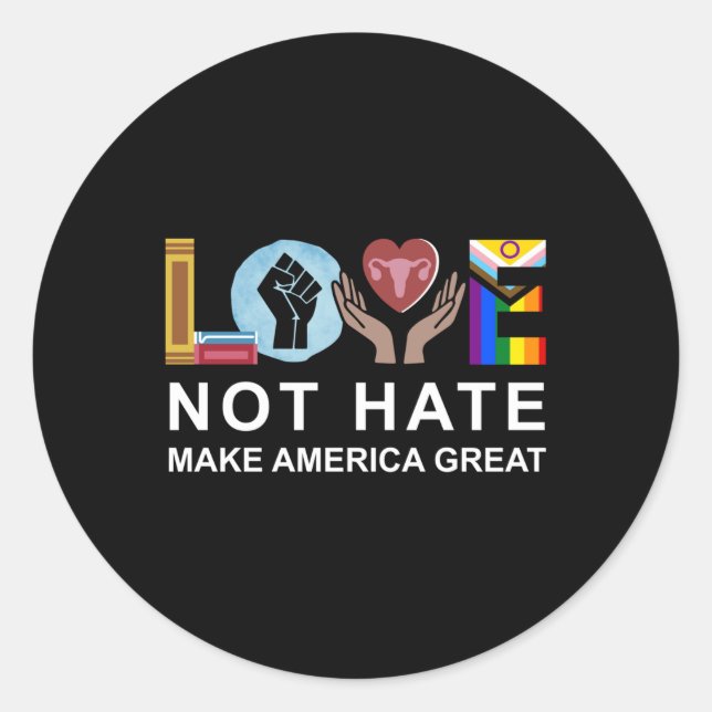 Love Not Hate Make America Great Long Sleeve  Classic Round Sticker (Front)