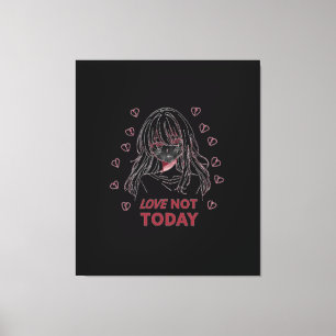 LOVE NOT TODAY CANVAS PRINT