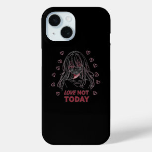LOVE NOT TODAY iPhone 15 CASE