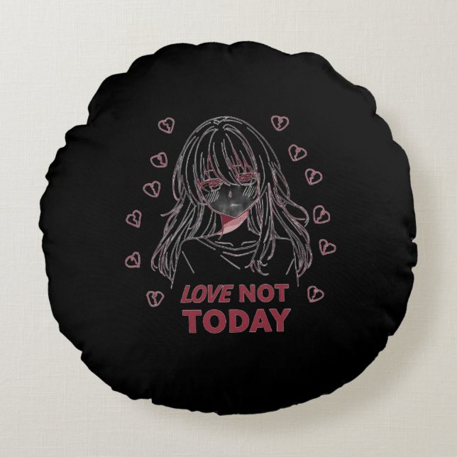 LOVE NOT TODAY ROUND CUSHION (Front)