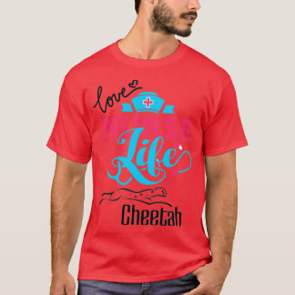 Love Nurse Life Cheetah For Cheetah Lover Nurse T-Shirt