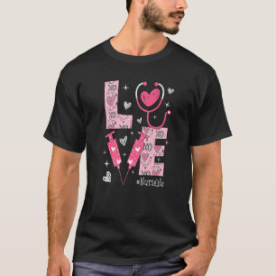 LOVE Nurse Life Pink Heart Valentine Day Nursing W T-Shirt