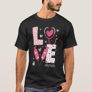 LOVE Nurse Life Pink Heart Valentine Day Nursing W T-Shirt