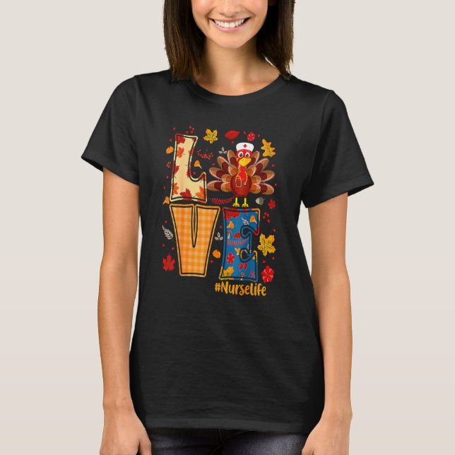 Love Nurse Life Thanksgiving Turkey Nurse Thankful T-Shirt (Front)