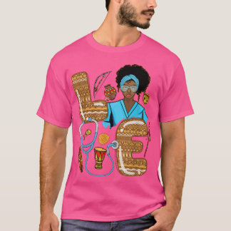 LOVE Nurse Nursing Black Girl Magic Melanin Black  T-Shirt