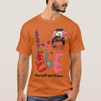 LOVE Nurse Practitioner Life Nurse Valentines Day  T-Shirt