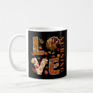 LOVE Nursing Nurse Gifts Turkey Autumn Fall Thanks Coffee Mug