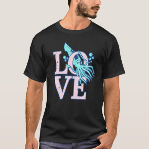 Love Octopus Cuttlefish Squid 1 T-Shirt