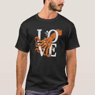 Love Octopus Cuttlefish Squid T-Shirt