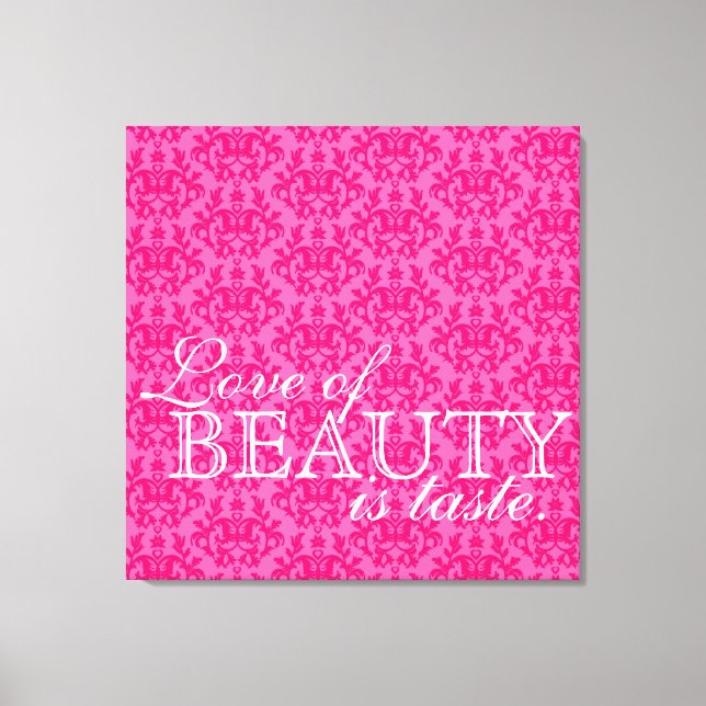 "Love of beauty is taste" hot pink damask canvas (Front)