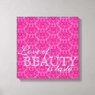 "Love of beauty is taste" hot pink damask canvas Print