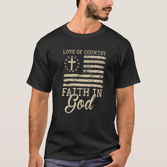 Love Of Country Faith In God Patriotic 4th Of July T-Shirt (Front)