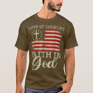 Love Of Country Faith In God Patriotic 4th Of July T-Shirt