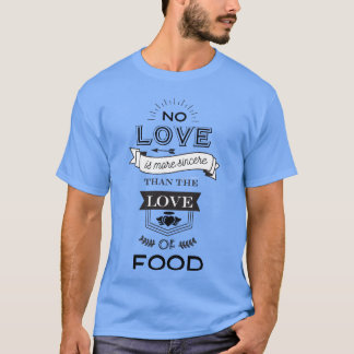 Love Of Food funny T-Shirt