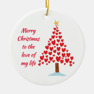 LOVE OF MY LIFE/MERRY CHRISTMAS ON BACK CERAMIC TREE DECORATION