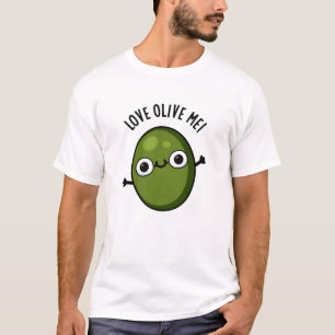 Love Olive Me Funny Food Pun T-Shirt