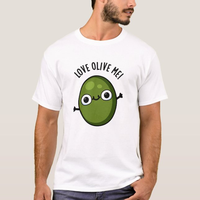 Love Olive Me Funny Food Pun  T-Shirt (Front)