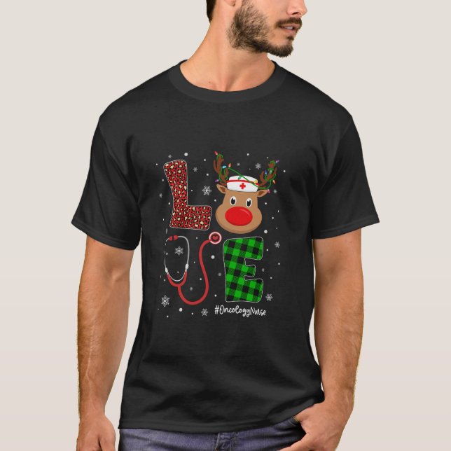 Love Oncology Nurse Life Reindeer Christmas Nurse  T-Shirt (Front)
