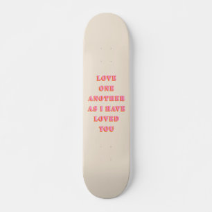 Love One Another John 13 34 Bible Verse Scripture Skateboard