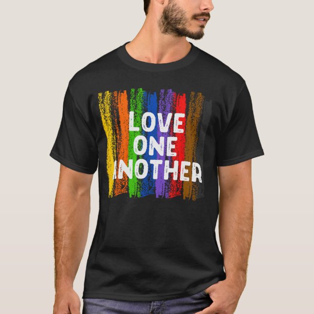 Love One Another Kindness Peace Equality Inclusion T-Shirt (Front)