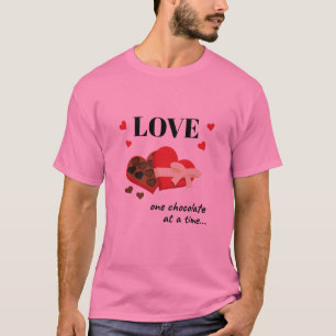 Love One Chocolate at a Time Funny Quote T-Shirt