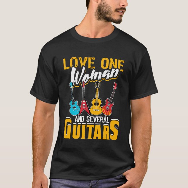 Love One Woman And Several Guitars Guitar Player G T-Shirt (Front)