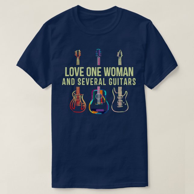 Love One Woman And Several Guitars T-Shirt (Design Front)