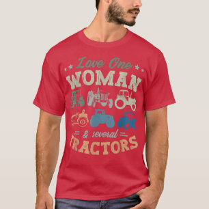 Love One Woman And Several Tractors Farmer Agricul T-Shirt