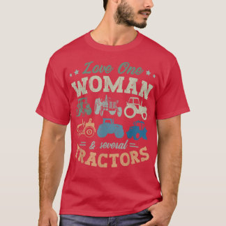 Love One Woman And Several Tractors Farmer Agricul T-Shirt
