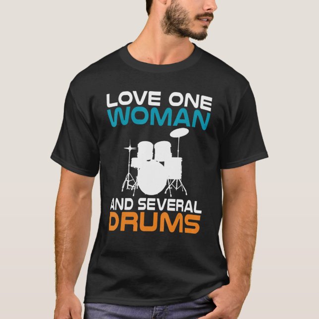 Love One Women And Several Drums Couple Drummer T-Shirt (Front)