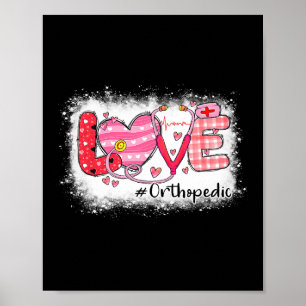 Love Orthopedic Nurse Life Nursing Heart Valentine Poster