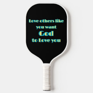 Love Others Well  Pickleball Paddle