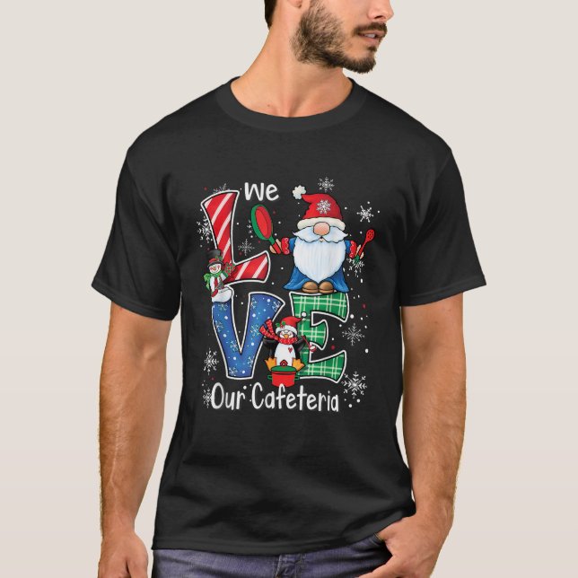 Love our Cafeteria Funny Lunch Lady Christmas Gnom T-Shirt (Front)