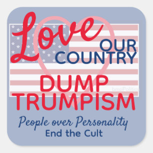 Love Our Country Dump Trump Cult Square Sticker