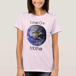 Love Our Mother- organic tee