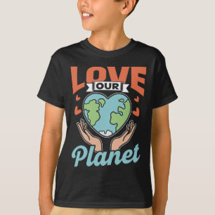 Love Our Planet Conservation Nature Earth Day Save T-Shirt