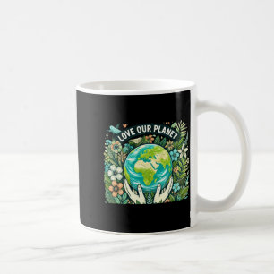 Love Our Planet Earth Day T Shirt Coffee Mug