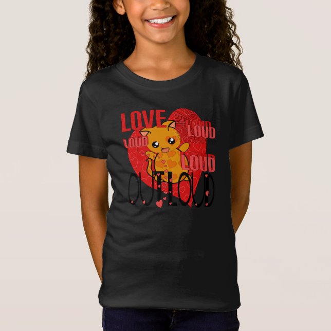 Love Out Loud T-Shirt (Front)