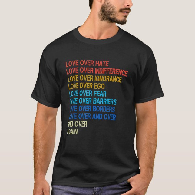 Love Over Hate Love Greater Than Hate T-Shirt (Front)
