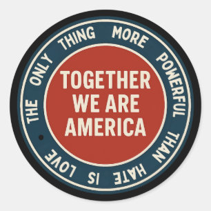 Love Over Hate – Together We Are America Badge Classic Round Sticker