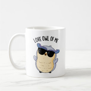 Love Owl Of Me Funny Bird Pun  Coffee Mug