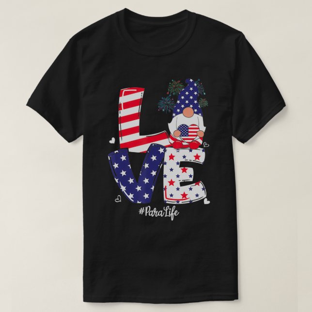 Love Para Life 4th Of July cute Gnome Nurses Hospi T-Shirt (Design Front)