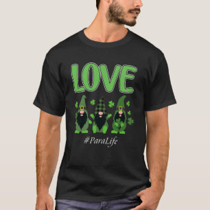 Love Para Life Gnome Shamrock Saint Patrick s Day T-Shirt