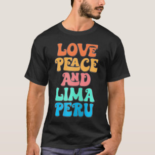 Love Peace And Lima Peru Groovy Lima City T-Shirt