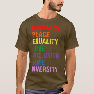 love peace equality inclusion kindness T-Shirt