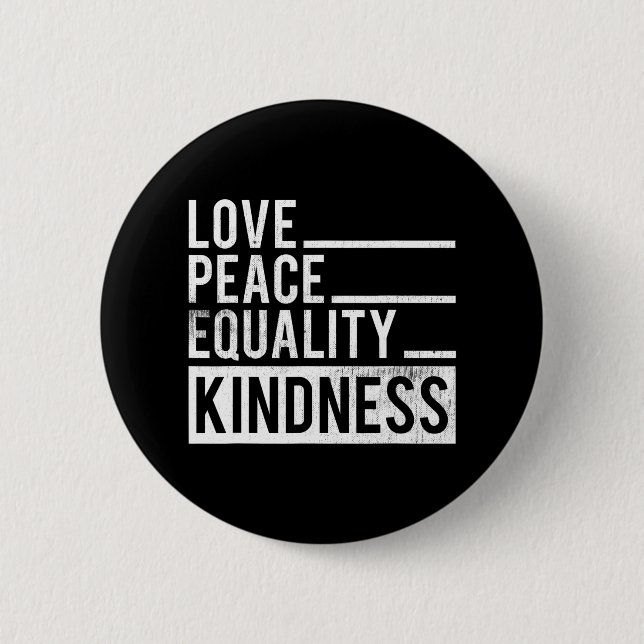 Love Peace Equality Kindness Motivational gift 6 Cm Round Badge (Front)