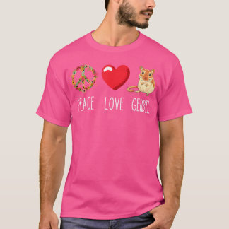 Love Peace Gerbil Heart Unity Rodent Rat Animal Ge T-Shirt