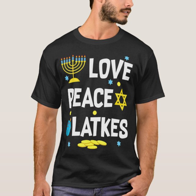 Love Peace Latkes Hanukkah Chanukah Jewish     T-Shirt (Front)