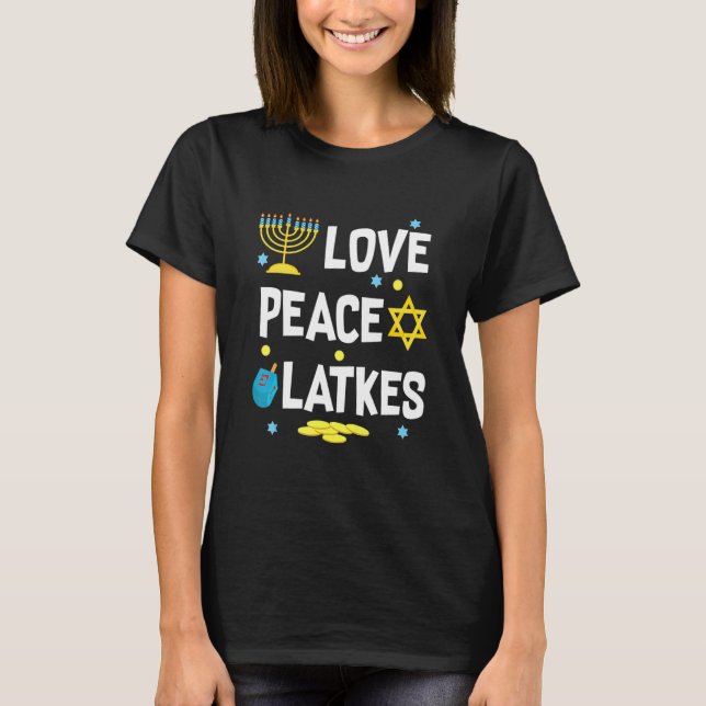 Love Peace Latkes Hanukkah Chanukah Jewish T-Shirt (Front)